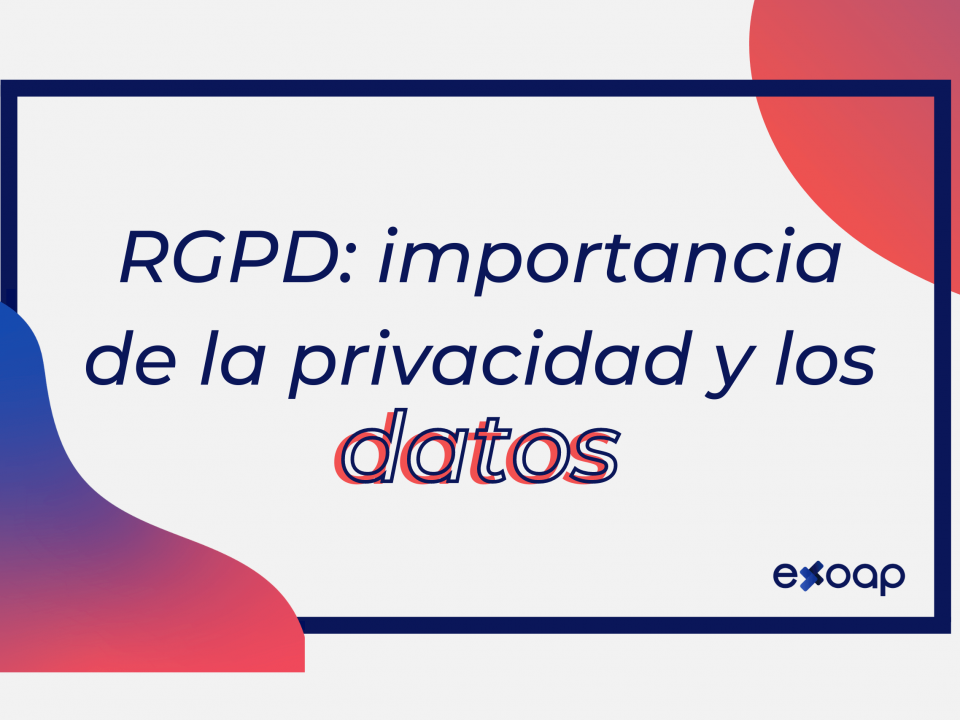 RGPD: importancia de la privacidad y los datos