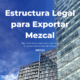 Portada Estructura Legal para Exportar Mezcal